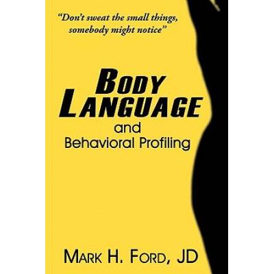 Body Language: And Behavioral Profiling