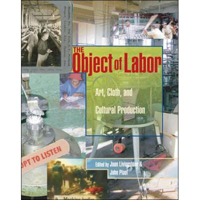 The Object Of Labor: Art, Cloth, And Cultural Production