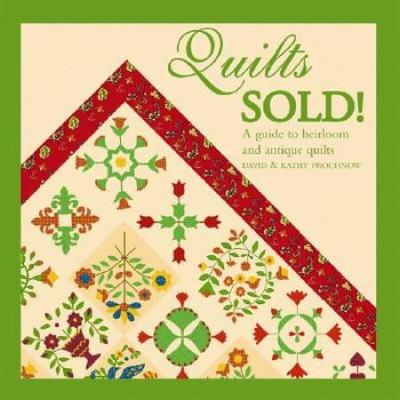 Quilts Sold!: A Guide To Heirloom And Antique Quil...