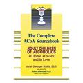 The Complete ACOA Sourcebook : Adult Children of Alcoholics at Home at Work and in Love (Paperback)