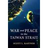 War and Peace in the Taiwan Strait - Scott L. Kastner