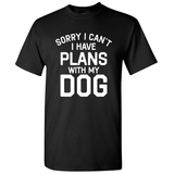 Sorry I Can t I Have Plans With My Dog - Graphic Dog T-Shirt