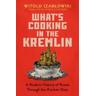 What's Cooking in the Kremlin - Witold Szablowski