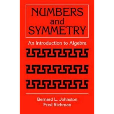 Numbers And Symmetry: An Introduction To Algebra