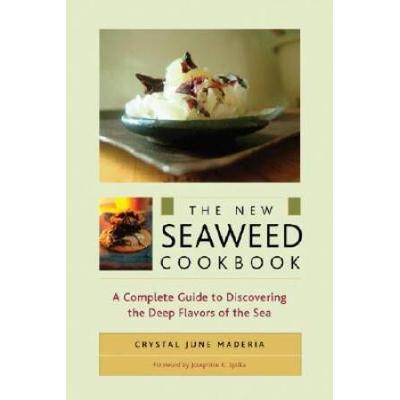 The New Seaweed Cookbook: A Complete Guide to Disc...