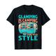 Glamping ist Camping mit Style Glamp Glamper T-Shirt