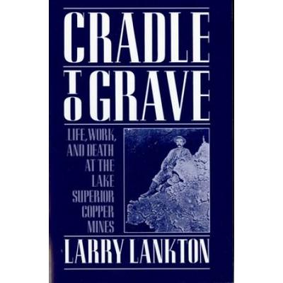 Cradle To Grave: Life, Work, And Death At The Lake...
