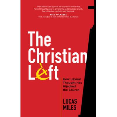The Christian Left: How Liberal Thought Has Hijacked The Church