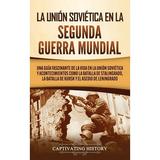 La UniÃ³n SoviÃ©tica en la Segunda Guerra Mundial (Hardcover)