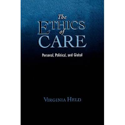 The Ethics Of Care: Personal, Political, And Globa...
