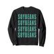 Soybeans Soybeans Soybeans Soybeans Sojabohnen Sweatshirt