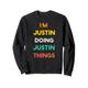 I'm Justin Doing Justin Things sarkastischer Geburtstagswitz Sweatshirt