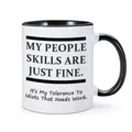 Funny Guy Mugs My People Skills Are Just Fine 11oz Ceramic Coffee Mug Hilarious Novelty Coffee Cup