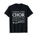 Chor Ruft Muss Los Chorprobe Singen Sänger Chorleiter Musik T-Shirt