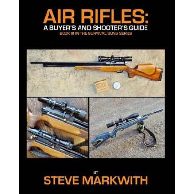 Air Rifles: A Buyer's And Shooter's Guide