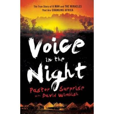 Voice In The Night: The True Story Of A Man And Th...