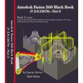 Autodesk Fusion 360 Black Book (V 2.0.12670) - Part 2: Autodesk Fusion 360 Black Book (V 2.0.12670)