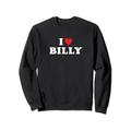 Billy Vornamen-Geschenk, I Heart Billy I Love Billy Sweatshirt