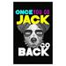 Stuch Strength Funny Dog - Once You Go Jack You Never Go Back - Canine Pet Humor - Poster