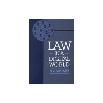 Law in a Digital World by M. Ethan Katsh (Hardcover - Oxford Univ Pr on Demand)