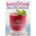 Pre-owned - Smoothie Recipe Book : 150 Smoothie Recipes Including Smoothies for Weight Loss and Smoothies for Optimum Health (Paperback)