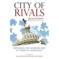 City of Rivals : Restoring the Glorious Mess of American Democracy (Paperback)