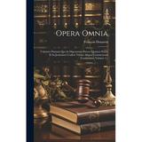 Opera Omnia: Volumen Primum Quo In Digestorum Priores Quatuor Partes Et In Justinianei Codicis Titulos Aliquot Commentarii Continentur Volume 1... (Hardcover)