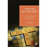 Thriving Beyond Debt: The Lived Experience of Bankruptcy and Redemption (Hardcover)