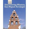 Discovering Mission San Miguel ArcÃƒÂ¡ngel 9781627130882 Used / Pre-owned