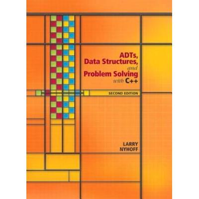 Adts, Data Structures, And Problem Solving With C++