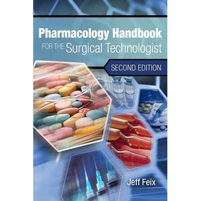 Pharmacology Handbook For The Surgical Technologis...