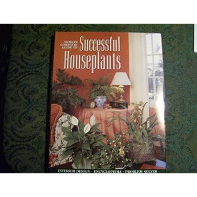 Orthos Complete Guide To Successful Houseplants