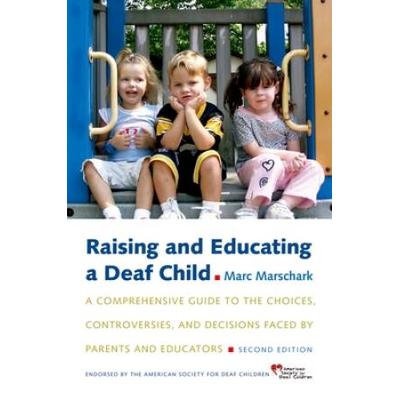 Raising And Educating A Deaf Child: A Comprehensiv...