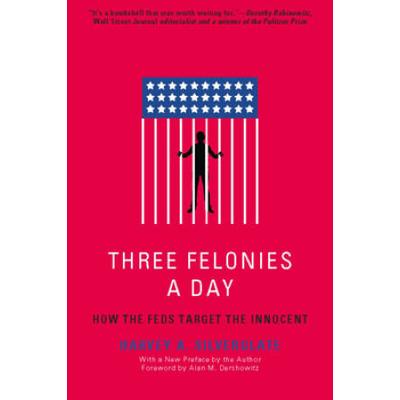 Three Felonies A Day: How The Feds Target The Innocent
