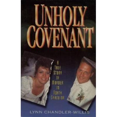 Unholy Covenant: A True Story Of Murder In North Carolina