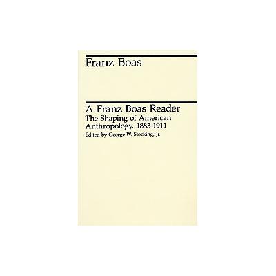 A Franz Boas Reader by Franz Boas (Paperback - Reprint)
