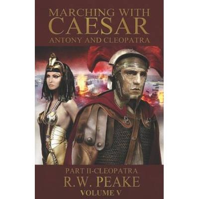 Marching With Caesar-Antony And Cleopatra: Part Ii...