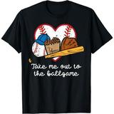 Take Me Out To The Ball Game Baseball Men Women Boys Kids T-Shirt