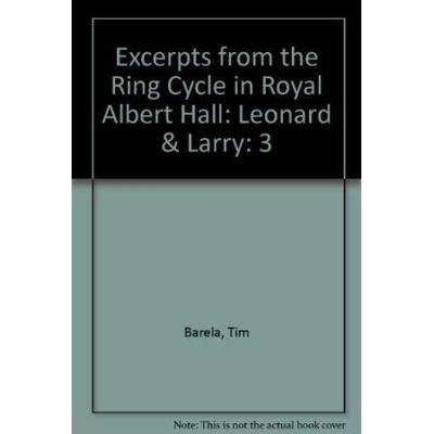 Excerpts From The Ring Cycle In Royal Albert Hall: Leonard & Larry