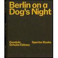 Berlin on a Dog's Night - Gundula Schulze Eldowy, Peter Truschner
