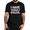 Ich habe sex daily Legasthenie T-Shirt Humor lustige Wortspiele y2k T-Shirt für Männer Frauen lässig