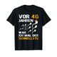 Herren 40. Geburtstag Mann lustig Männer 40er 40sten Sprüche T-Shirt