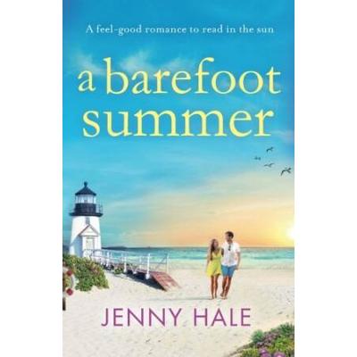 A Barefoot Summer: A Feel Good Romance To Read In The Sun