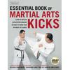 The Essential Book Of Martial Arts Kicks: 89 Kicks From Karate, Taekwondo, Muay Thai, Jeet Kune Do, And Others