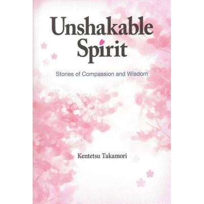 Unshakable Spirit: Stories Of Compassion And Wisdom