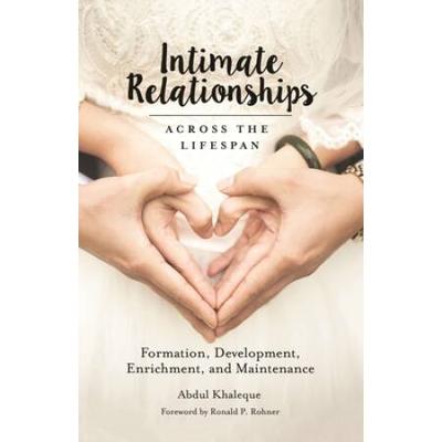 Intimate Relationships Across The Lifespan: Formation, Development, Enrichment, And Maintenance