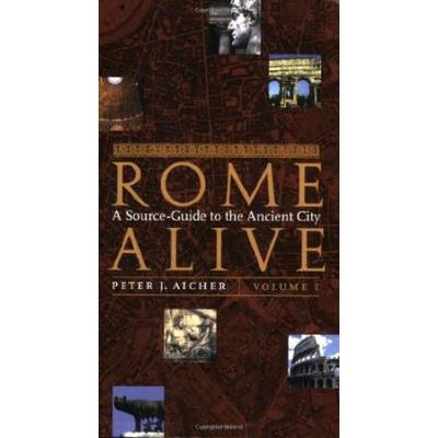 Rome Alive: A Source-Guide To The Ancient City, Vol. 1