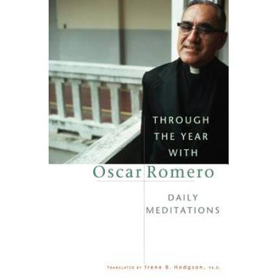 Through The Year With Oscar Romero: Daily Meditations