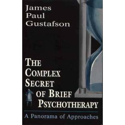 The Complex Secret Of Brief Psychotherapy: A Panorama Of Approaches (Master Work Series)