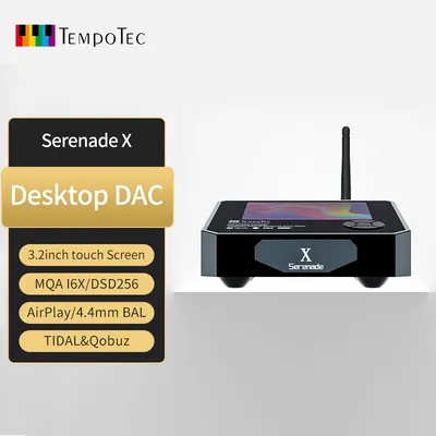 TempoTec Serenade X Desktop HIFI Player DAP USB DAC Network Streamer DSD256 MQA 16X TIDAL Qobuz SPDIF IN Bluetooth IN Airplay